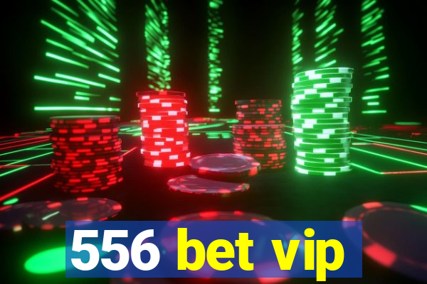 556 bet vip